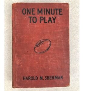 One Minute to Play 1926‎ Harold Sherman HCDJ Illustrated Football Novel